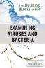 Cover image of Examining viruses and bacteria