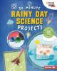 Cover image of 30-minute rainy day science projects