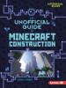 Cover image of The unofficial guide to Minecraft construction