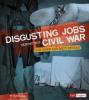 Cover image of Disgusting jobs during the Civil War