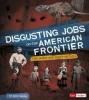 Cover image of Disgusting jobs on the American frontier