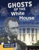 Cover image of Ghosts of the White House