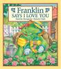 Cover image of Franklin says I love you