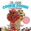 Cover image of The edible cookie dough cookbook