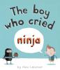 Cover image of The boy who cried ninja