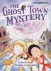 Cover image of The ghost town mystery