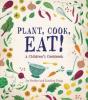 Cover image of Plant, cook, eat!