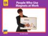 Cover image of People Who Use Magnets at Work