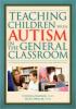 Cover image of Teaching children with autism in the general classroom