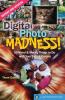 Cover image of Digital photo madness!