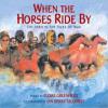Cover image of When the horses ride by