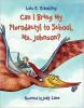 Cover image of Can I bring my pterodactyl to school, Ms. Johnson?