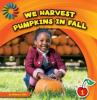 Cover image of We harvest pumpkins in the fall