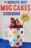 Cover image of The absolute best mug cakes cookbook