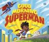 Cover image of Good morning, superman