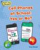 Cover image of Cell phones at school: yes or no?
