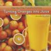 Cover image of Turning oranges into juice