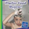 Cover image of Practice good hygiene!