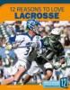 Cover image of 12 reasons to love lacrosse