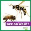 Cover image of Bee or wasp?