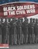 Cover image of Black soldiers in the Civil War