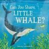 Cover image of Can you share, Little Whale?