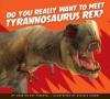 Cover image of Do you really want to meet Tyrannosaurus Rex?
