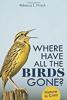 Cover image of Where have all the birds gone?