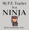 Cover image of My p.e. teacher is a ninja