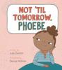 Cover image of Not 'til tomorrow, Phoebe