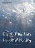 Cover image of The depth of the lake and the height of the sky