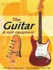 Cover image of The Guitar and Rock Equiment