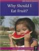 Cover image of Why should I eat fruit?