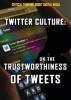 Cover image of Twitter culture: on the trustworthiness of tweets