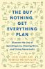 Cover image of The buy nothing, get everything plan