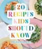 Cover image of 20 recipes kids should know