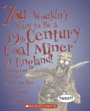 Cover image of You wouldn't want to be a 19th-century coal miner in England