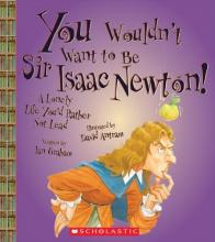 Cover image of You wouldn't want to be Sir Isaac Newton!
