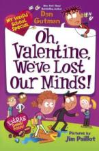 Cover image of Oh, Valentine, we've lost our minds!