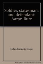 Cover image of Soldier, statesman, and defendant: Aaron Burr