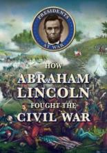 Cover image of How Abraham Lincoln fought the Civil War