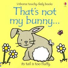 Cover image of That's not my bunny-- its tail is too fluffy