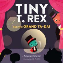 Cover image of Tiny T. Rex and the grand ta-da!