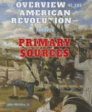 Cover image of An overview of the American Revolution-through primary sources