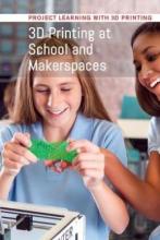 Cover image of 3D printing at school and makerspaces