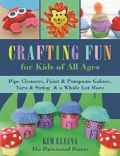 Cover image of Crafting fun for kids of all ages