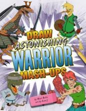 Cover image of Draw astonishing warrior mash-ups