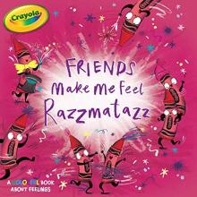 Cover image of Friends make me feel razzmatazz