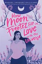 Cover image of How Moon Fuentez fell in love with the universe