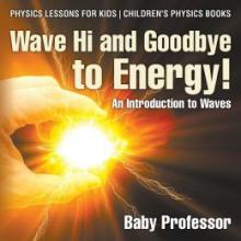 Cover image of Wave hi and goodbye to energy!